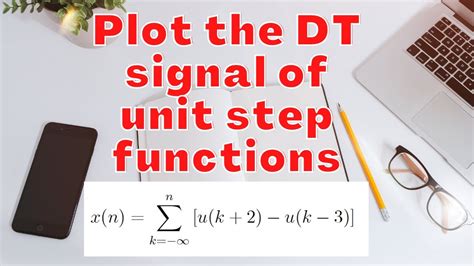 Plot The Sum Of The Difference Of Two Unit Step Functions Youtube