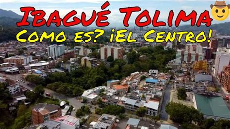 Recorrido Por El Centro De Ibague Tolima Colombia Youtube