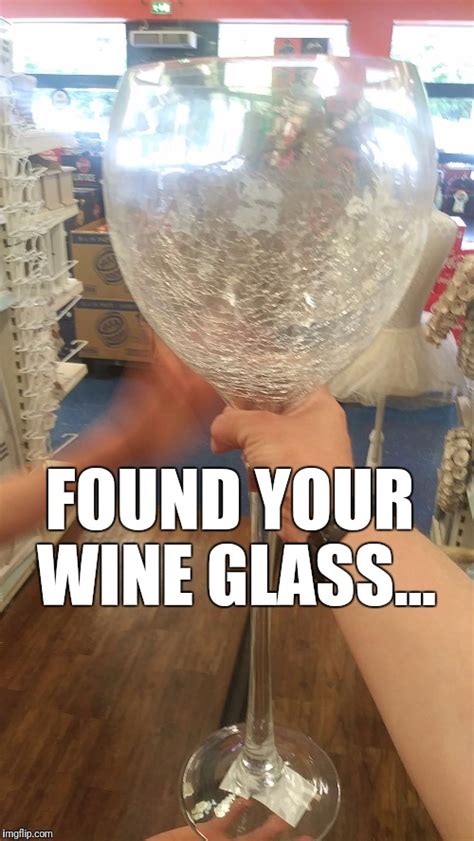 Found Your Moms Wine Glass Imgflip