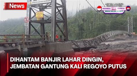 Dihantam Banjir Lahar Dingin Jembatan Gantung Kali Regoyo Putus 2