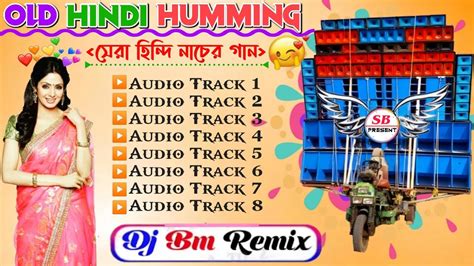 Old Hindi Humming Roadshow Dance Mix 2023 Dj Bm Remix YouTube