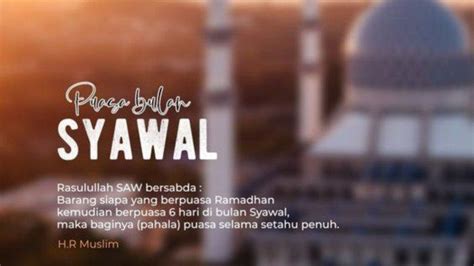 Niat Puasa Syawal 6 Hari, Tata Cara dan Kemuliannya, Boleh Digabung ...