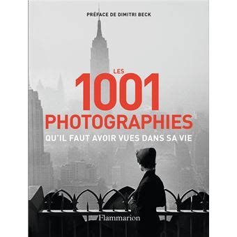 Les Photographies Qu Il Faut Avoir Vues Dans Sa Vie Nouvelle