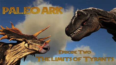 Paleo Ark Episode 2 The Limits Of Tyrants An Ark Documentary Youtube