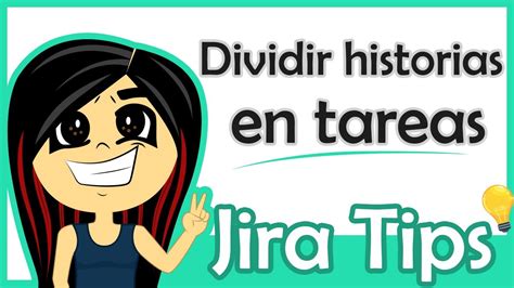 Dividir Historias De Usuario En Tareas Jira Tips Youtube