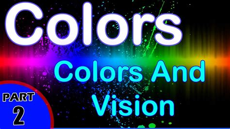 Colors And Vision How The Human Eye Sees Color Additive And Subtractive Color With Ray