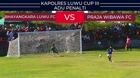 16 Besar Adu Penalti Bhayangkara Luwu FC Vs Praja Wibawa FC