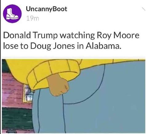 Funniest Roy Moore Memes After Losing Alabama Race Starting With