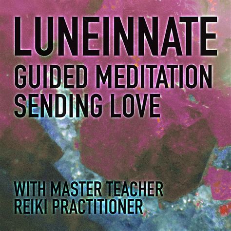 GUIDED MEDITATION: SENDING LOVE — THE LUNE INNATE