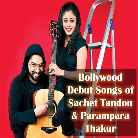 ‎bollywood Debut Songs Of Sachet Tandon And Parampara Thakur Single By Sachet Tandon And Parampara