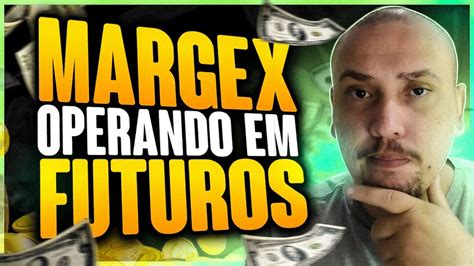 MARGEX TUTORIAL COMPLETO COMO OPERAR NO FUTUROS USANDO A