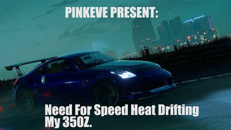 Need For Speed Heat Drifting My Nissan Fairlady 350z Youtube