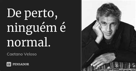 De Perto Ningu M Normal Caetano Veloso Pensador