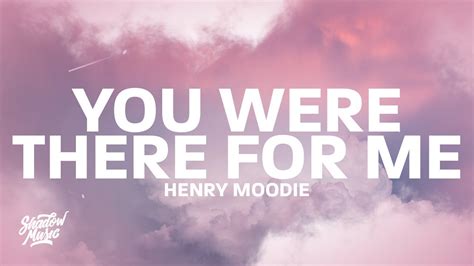 Henry Moodie You Were There For Me Lyrics Youtube