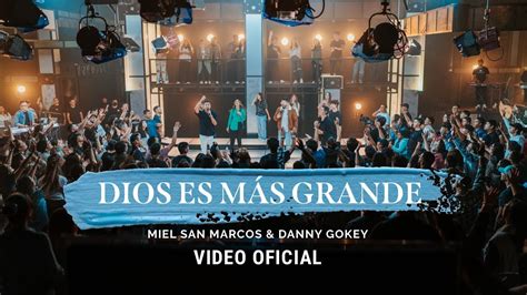 DIOS ES MAS GRANDE Miel San Marcos Danny Gokey Video Oficial