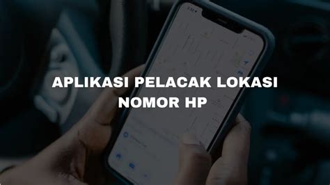 8 Aplikasi Pelacak Lokasi Nomor HP Terakurat Yang Wajib Anda Miliki