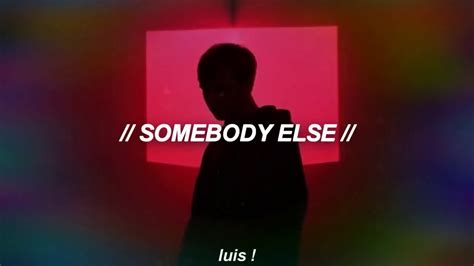 The Somebody Else Sub Espa Ol Youtube