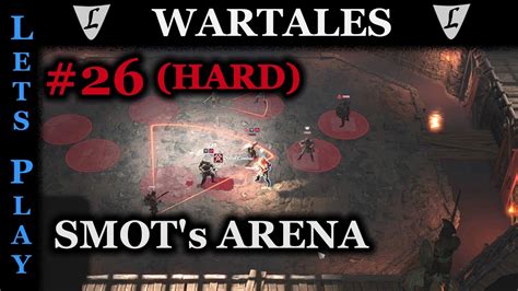 WARTALES HARD HARD 26 Smot S Arena Lets Play YouTube