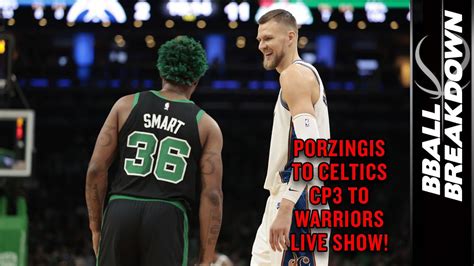 Porzingis To Celtics Cp3 To Warriors Live Show Youtube