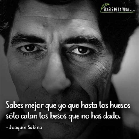 Frases De Joaqu N Sabina De La Vida Todo Sobre Joaquin Sabina Y Su