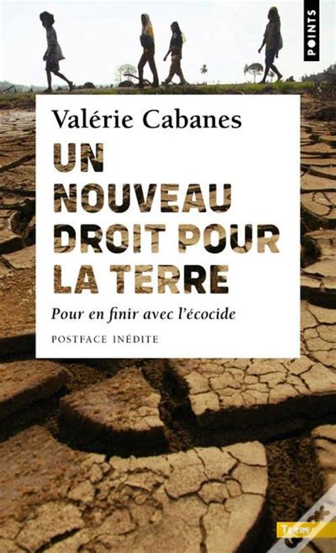 Un Nouveau Droit Pour La Terre Pour En Finir Avec L Ecocide De Cabanes