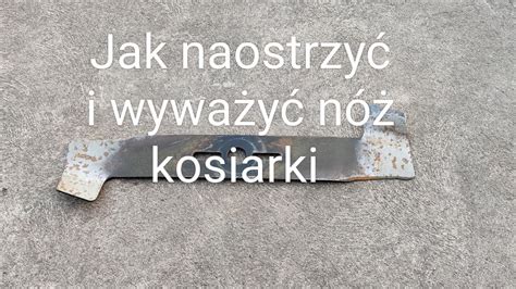 Jak Naostrzy I Wywa Y N W Kosiarce Youtube