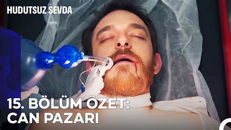 15 BÖLÜM ÖZET CAN PAZARI Hudutsuz Sevda YouTube