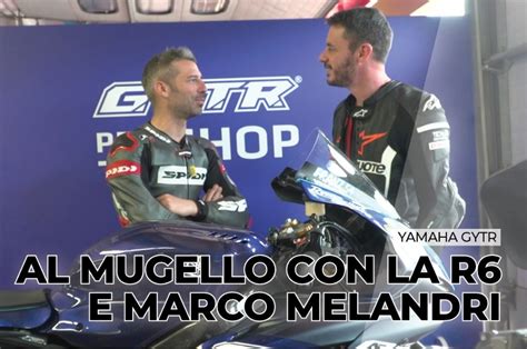 Al Mugello Con La Yamaha R Gytr E Marco Melandri Dueruote