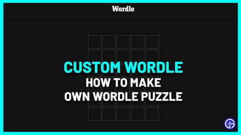 How To Make Your Own Wordle Puzzle? Custom Generator