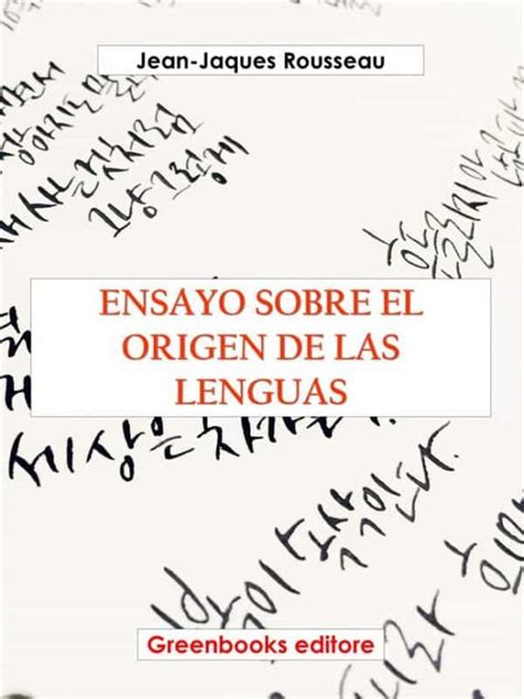 Ensayo Sobre El Origen De Las Lenguas Ebook Escrito Por Rousseau Jean