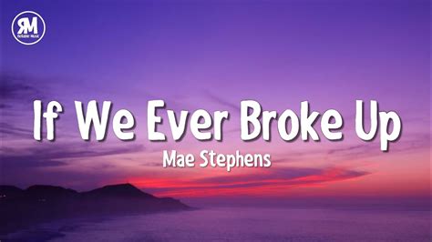 Mae Stephens If We Ever Broke Up Lyrics TikTok Song YouTube