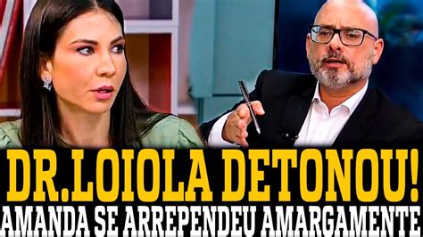 AMANDA KLEIN SE ARREPENDEU AMARGAMENTE DESSE DEBATE DR LOIOLA DETONOU