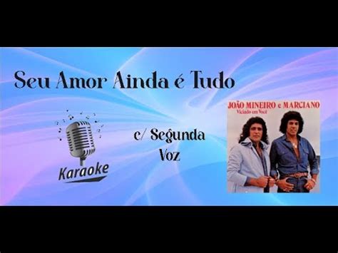 Seu Amor Ainda é Tudo karaokê playback c segunda voz original c