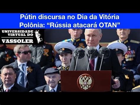 Aula Vassoler Pútin discursa no Dia da Vitória Polônia Rússia