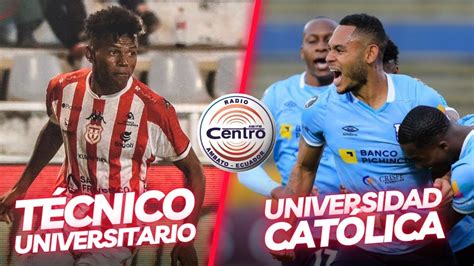 EN VIVO Técnico Universitario vs Universidad Católica YouTube