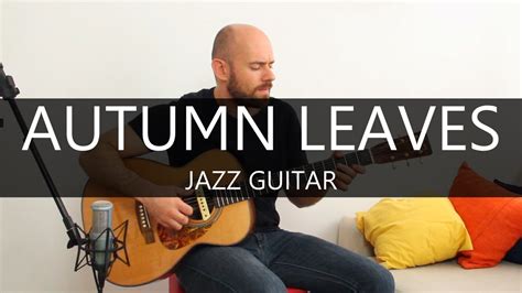 Autumn Leaves Fingerstyle Acoustic Jazz Guitar Solo Cover Youtube