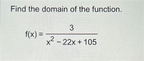 Solved Find The Domain Of The Functionfx3x2 22x105