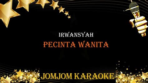 IRWANSYAH PECINTA WANITA KARAOKE VERSION YouTube