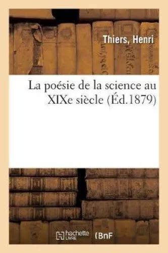 LA PO SIE DE La Science Au XIXe Si Cle French By Thiers Henri EUR 18