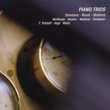 BEDRICH SMETANA MAURICE RAVEL HUW WATKINS PIANO TRIOS LARS VOGT