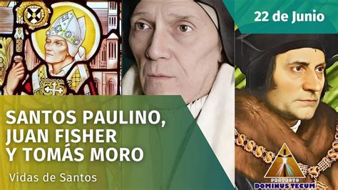 Vidas De Santos De Junio Santos Paulino Juan Fisher Y Tom S Moro