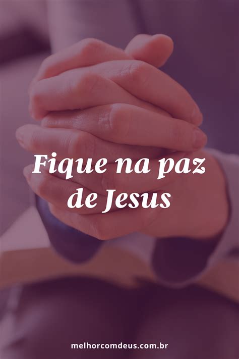 Fique Na Paz De Jesus Frases E Mensagens Paz Jesus