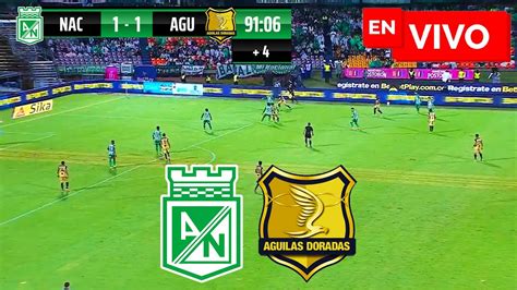 ATLÉTICO NACIONAL VS ÁGUILAS DORADAS EN VIVO Y EN DIRECTO FECHA 4