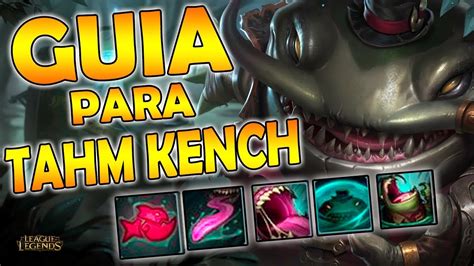 Guia De Tahm Kench Como Jugarlo En Top Y De Supp Runas Habilidades