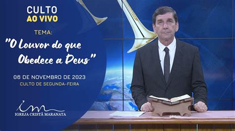 06 11 2023 CULTO 20H Igreja Cristã Maranata Tema O Louvor do