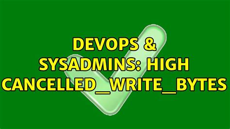 DevOps SysAdmins High Cancelled Write Bytes YouTube