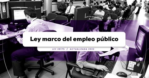 Ley marco del empleo público Ley 28175 actualizada 2022 LP