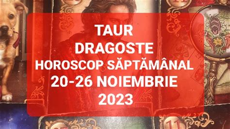 Taur Dragoste Tarot Horoscop 20 26 Noiembrie 2023 YouTube