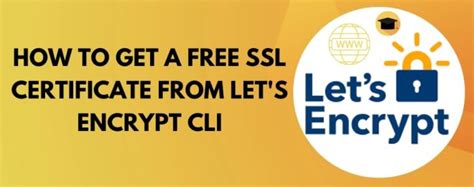 How To Get A Free SSL Certificate From Lets Encrypt CLI