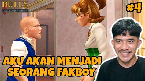 MENJADI FAKBOY ADALAH JALAN NINJAKU BULLY 4 YouTube